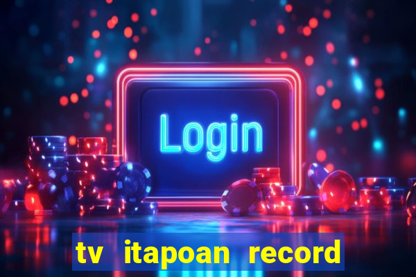 tv itapoan record bahia ao vivo online